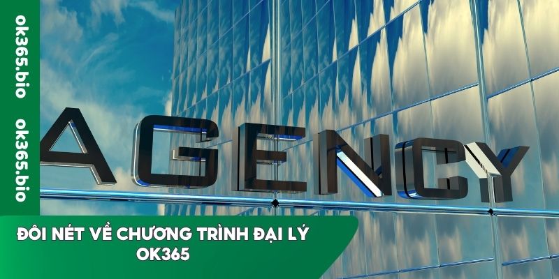 Đôi nét về chương trình đại lý OK365