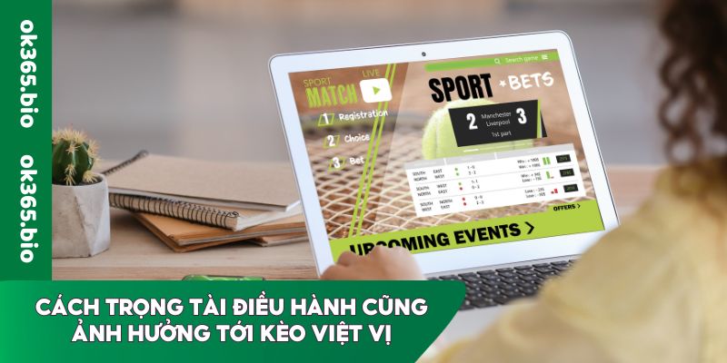 Cách trọng tài điều hành cũng ảnh hưởng tới kèo việt vị