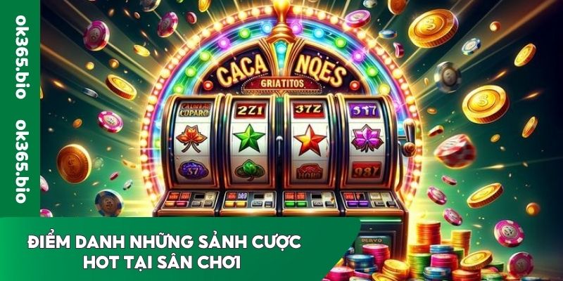 Điểm danh những sảnh cược hot tại sân chơi 
