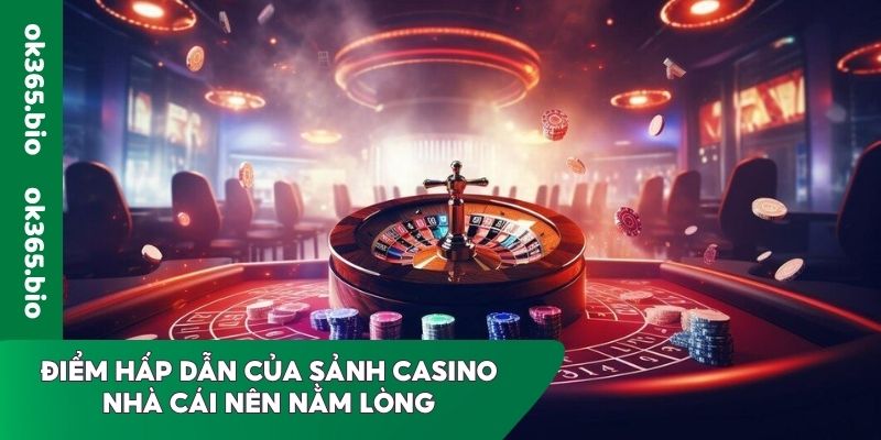Điểm hấp dẫn của sảnh Casino nhà cái nên nằm lòng