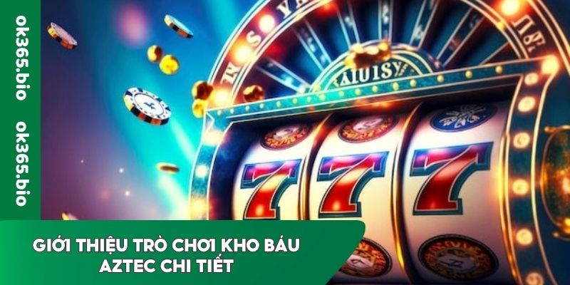 Giới thiệu trò chơi Kho báu Aztec chi tiết