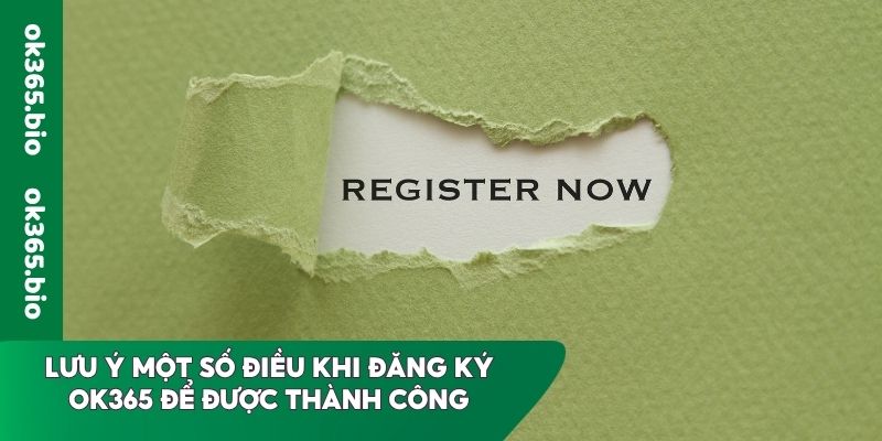 Lưu ý một số điều khi đăng ký OK365 để được thành công