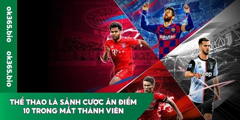 Thể thao là sảnh cược ăn điểm 10 trong mắt thành viên